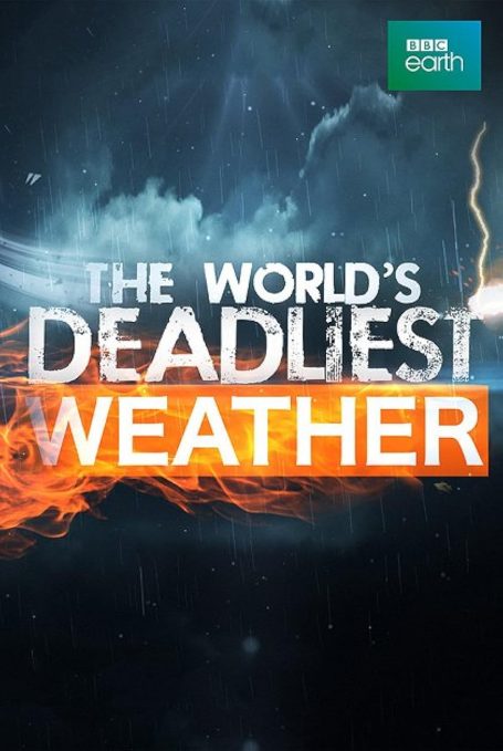 Title graphic for "The World's Deadliest Weather" featuring dramatic stormy elements.
